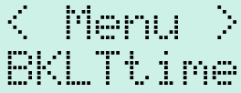 < Menu > BKLTtime